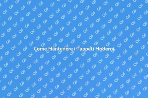 Manutenzione Tappeti Moderni Efficace