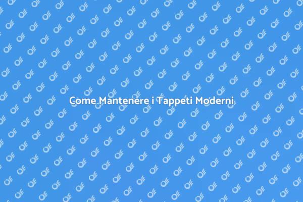 Manutenzione Efficace dei Tappeti