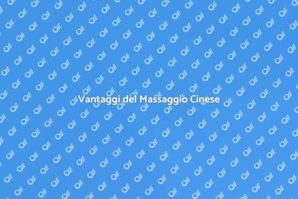 Massaggio Cinese: Salute e Benessere