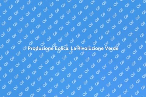 Energia Eolica: Futuro Sostenibile