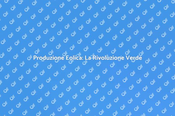 La Rivoluzione dell'Energia Eolica