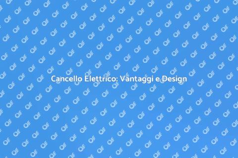 Cancello Elettrico: Sicurezza e Stile