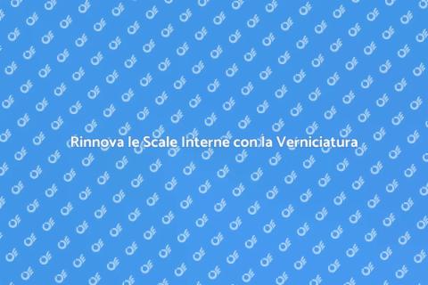 Verniciare Scale Interne: Guida Pratica