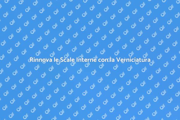 Trasforma le Tue Scale con la Verniciatura