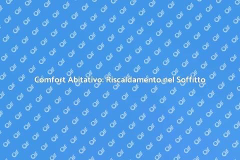 Riscaldamento nel Soffitto: Comfort Efficace