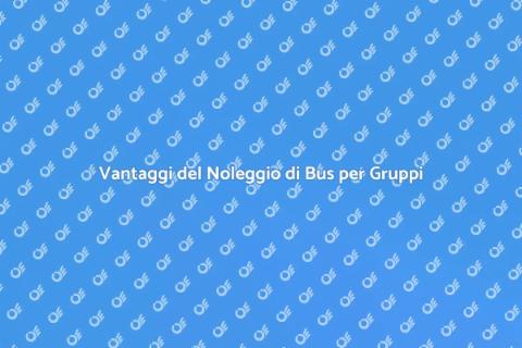 Noleggiare un Bus per Gruppi