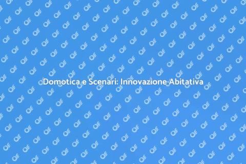 Centralina Domotica: Scenari Personalizzati