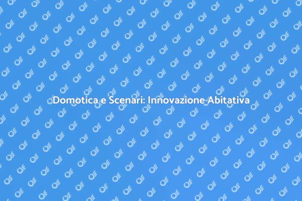 Domotica: Trasforma la Tua Casa!