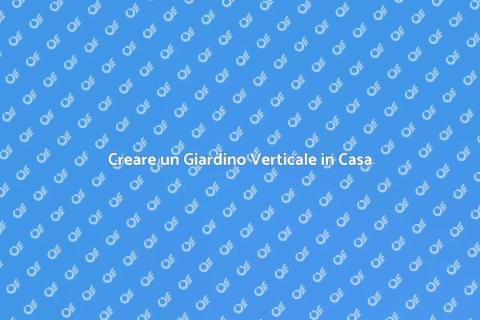 Giardino Verticale Indoor: Guida Pratica