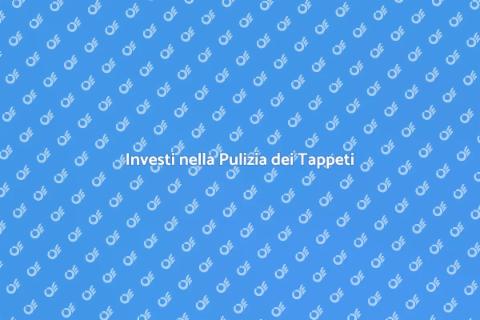 Pulizia Tappeti: Comfort e Salute