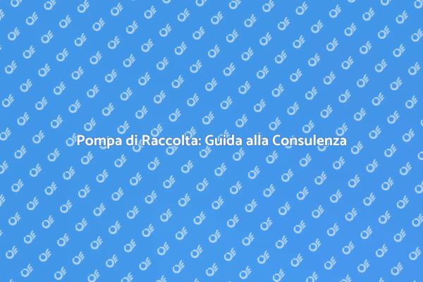 Guida alla Pompa di Raccolta Efficiente
