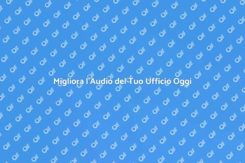Aggiornare l'Impianto Audio in Ufficio