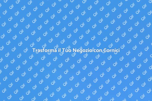 Abbellisci il Tuo Negozio con Cornici