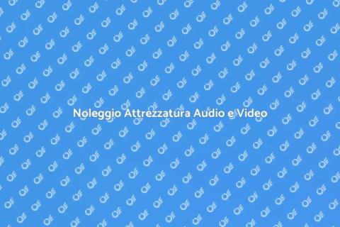 Affitto Attrezzatura Audio e Video