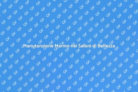 Lucidare Marmo in Salone di Bellezza