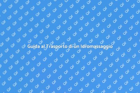 Trasportare un idromassaggio senza stress