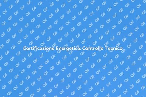 Controllo Tecnico per Certificazione