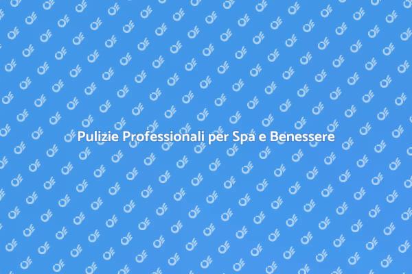 Igiene e Pulizia nelle Spa di Qualità