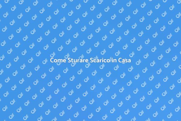 Sturare Scarico: Ecco Come Fare