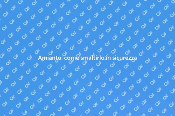 Amianto: proteggi la tua casa oggi