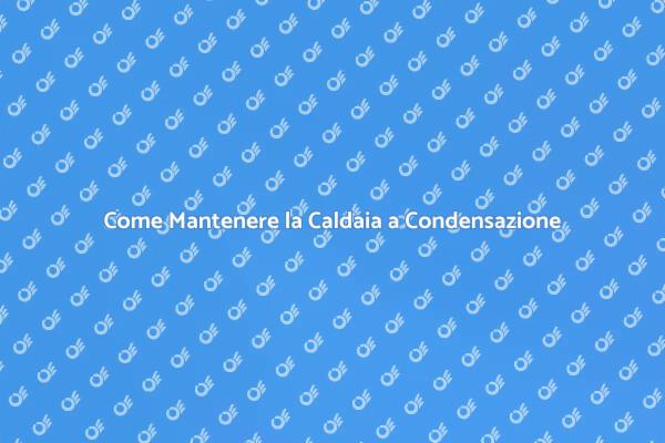 Manutenzione Efficiente della Caldaia