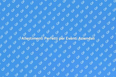 Noleggiare Allestamenti Eventi Aziendali