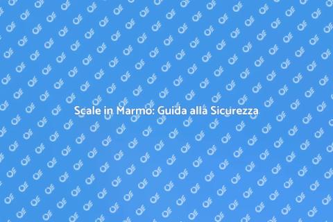 Scale in Marmo: Rendi Pratiche e Sicure