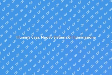 Sistema d'Illuminazione: Trasforma Casa