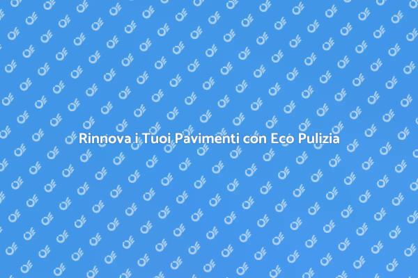 Riqualifica i Pavimenti in Modo Ecologico