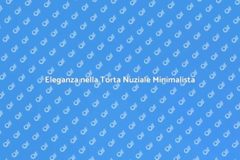 Torta Nuziale Minimalista: Eleganza Pura