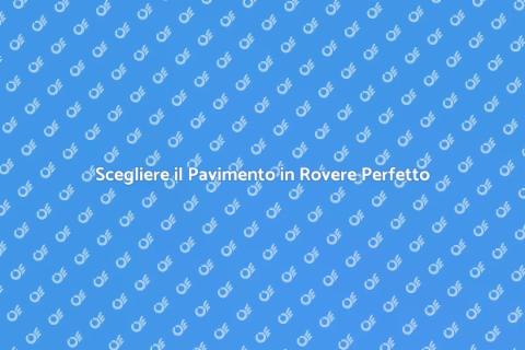 Pavimento in Rovere: Eleganza e Calore