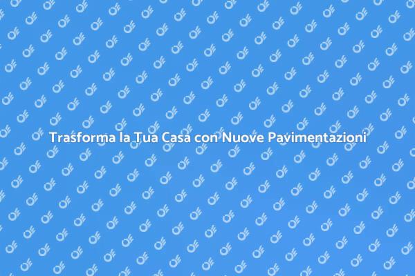 Pavimentazione: Rinnova il Tuo Spazio