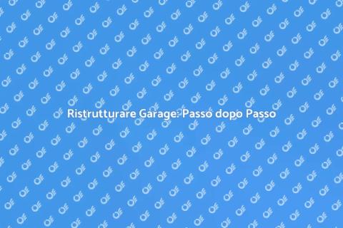 Ricostruire un Garage: Guida Completa