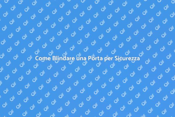 Proteggi la tua Casa con Porte Blindate