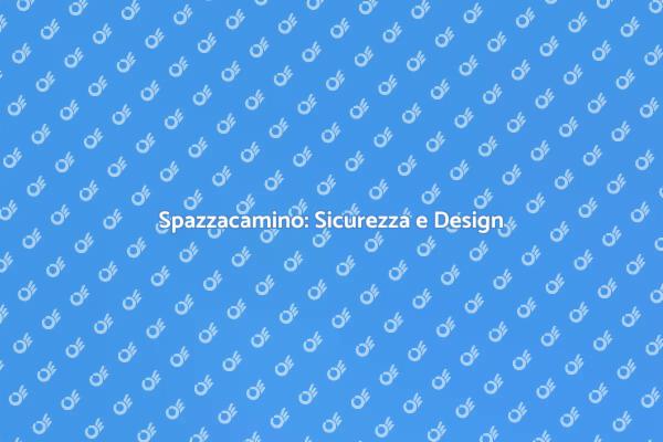 Spazzacamino: Un'arte per la tua Casa
