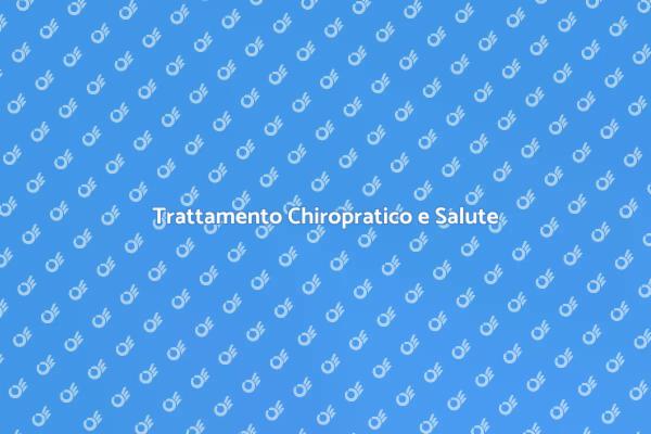 Chiropratica: Salute e Benessere