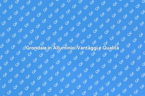 Grondaie in Alluminio di Qualità