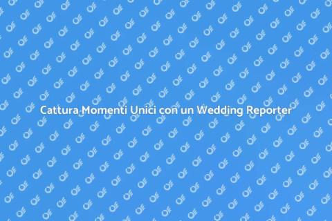 Wedding Reporter per Eventi Speciali