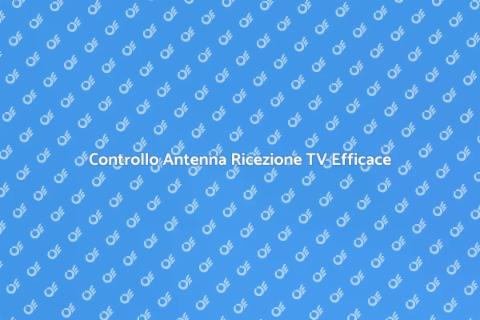 Verifica Antenna Ricezione VHF UHF