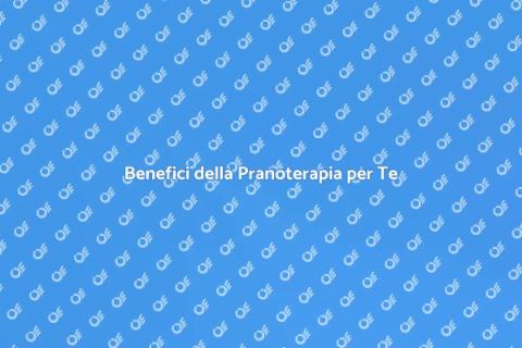 Pranoterapia per il Benessere Generale