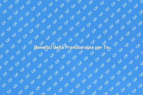 Pranoterapia: il Segreto del Benessere