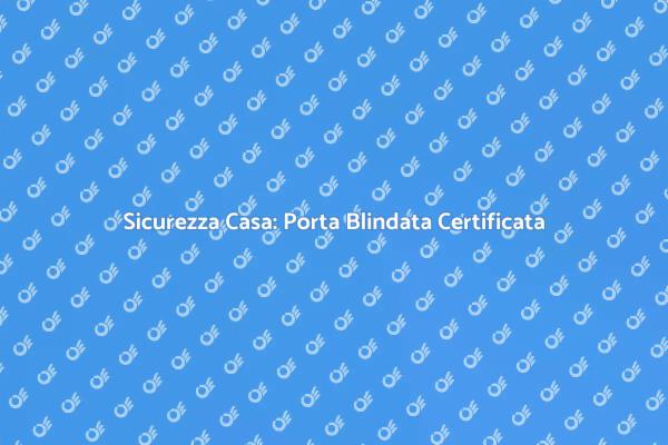 Scegli la Porta Blindata Giusta