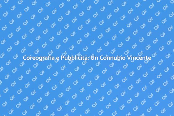 L'Importanza della Coreografia negli Spot