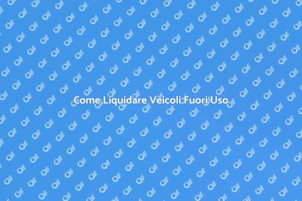 Liquidazione Sicura di Veicoli Fuori Uso