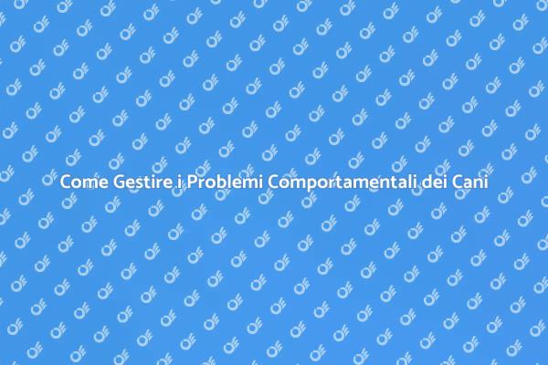 Risolvere Comportamenti Problematici nei Cani