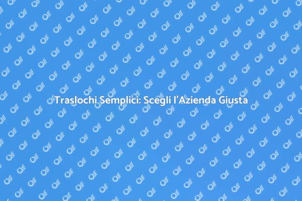 Traslochi Facili per Eventi Speciali