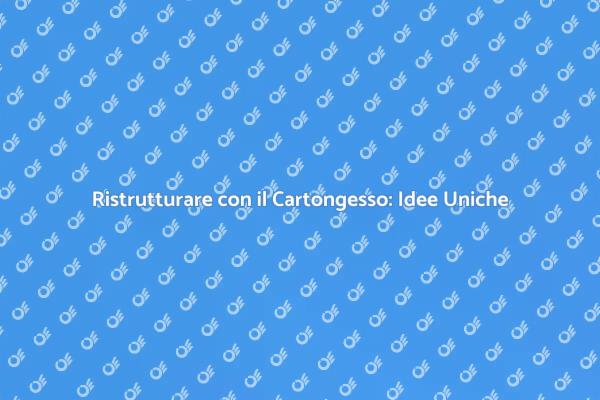 Crea Spazi Unici con il Cartongesso