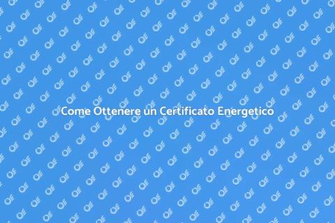Certificato Energetico: Guida Completa