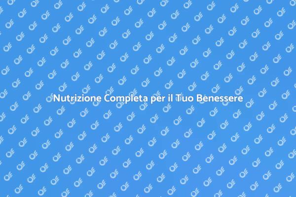 Nutrizione e Benessere: Un Piano Efficace