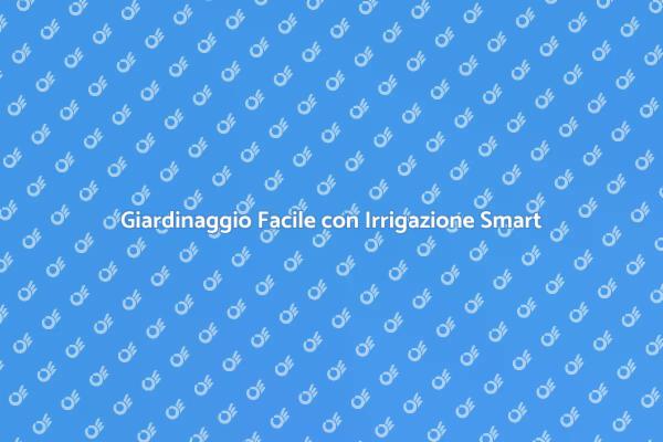 Rivoluziona il Tuo Giardino con Tecnologia